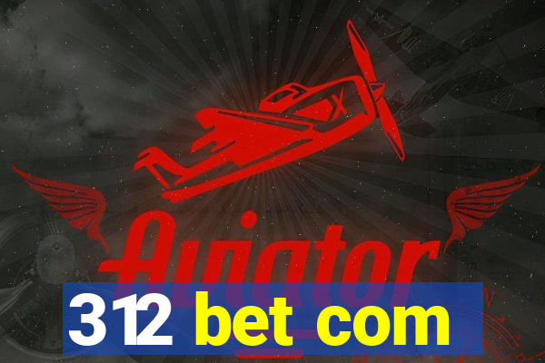 312 bet com